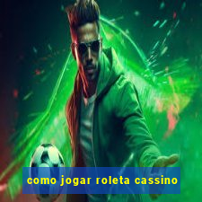 como jogar roleta cassino